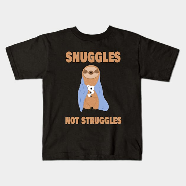 Snuggles not Struggles Kids T-Shirt by RockettGraph1cs